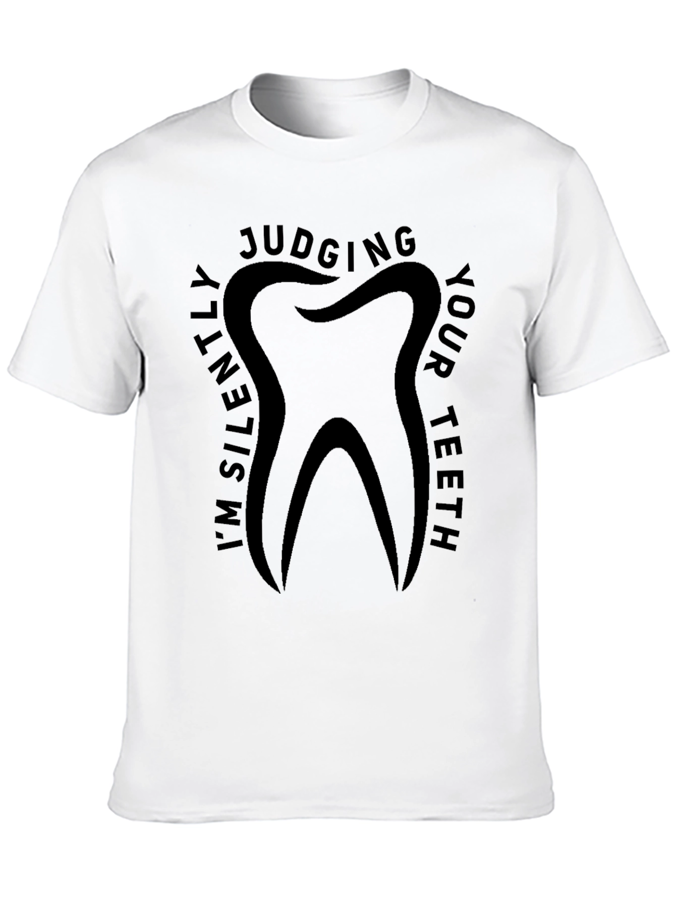 Im Silently Judging Your Teeth Graphic T-Shirt