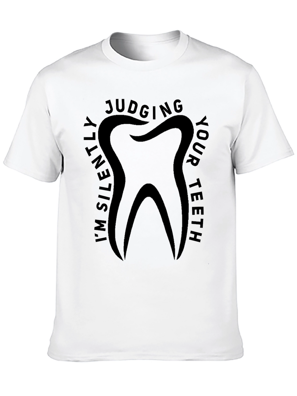 Im Silently Judging Your Teeth Graphic T-Shirt
