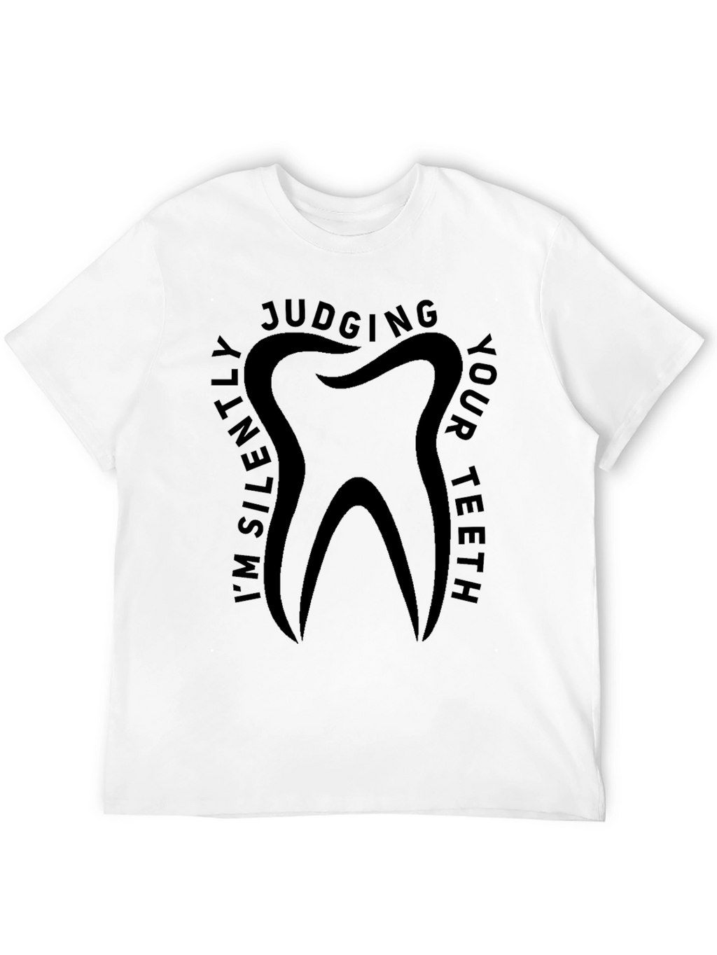 Im Silently Judging Your Teeth Graphic T-Shirt
