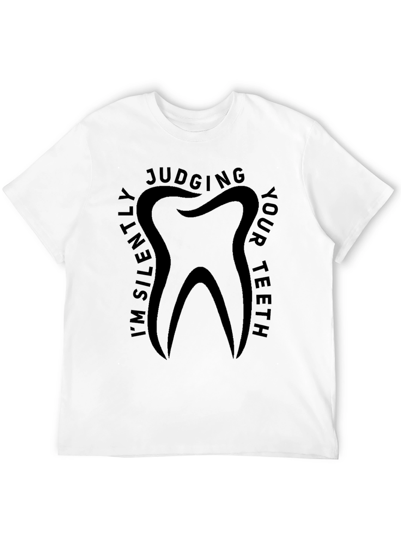 Im Silently Judging Your Teeth Graphic T-Shirt