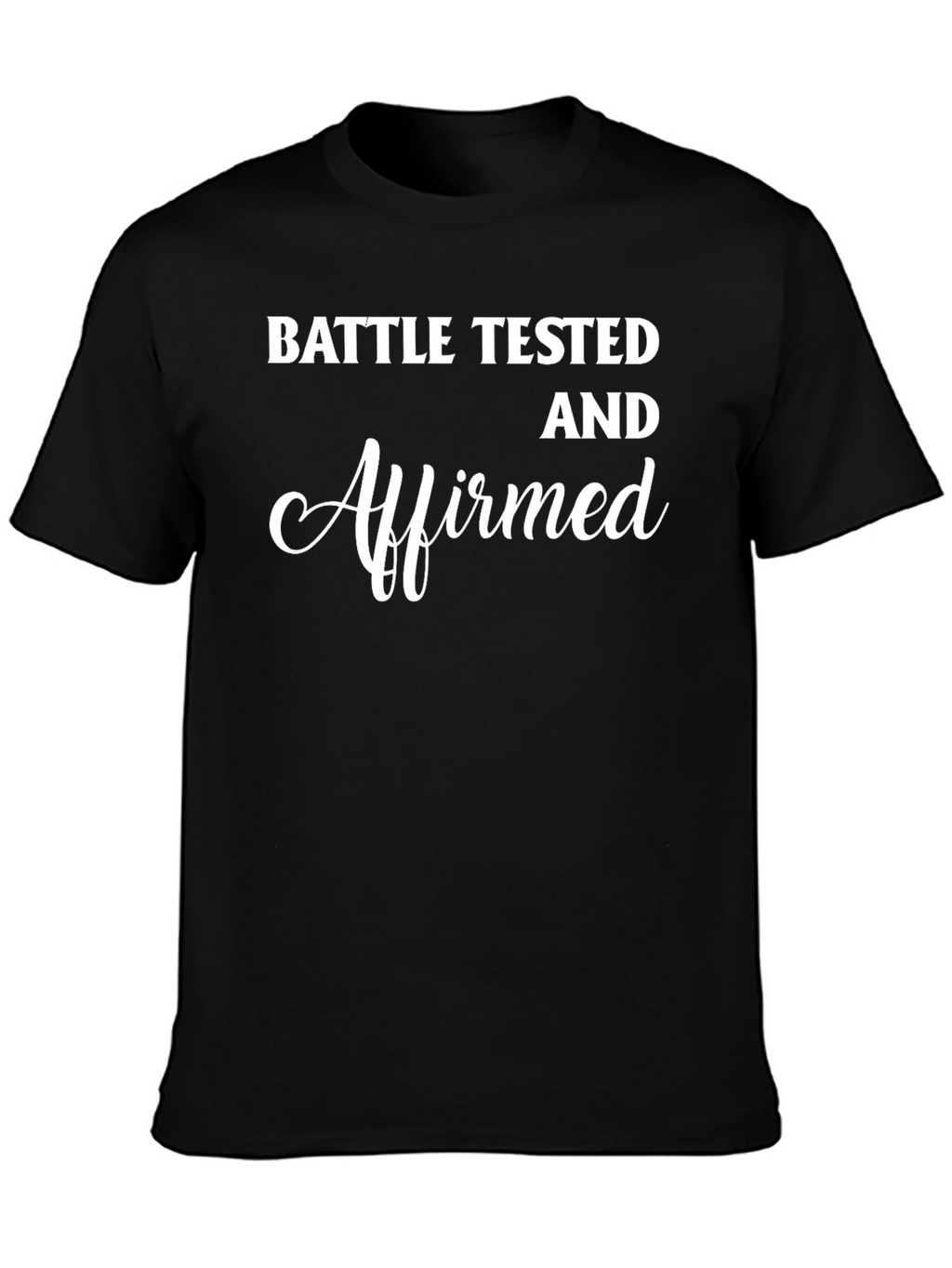Battle Tested & Affirmed Graphic Tee
