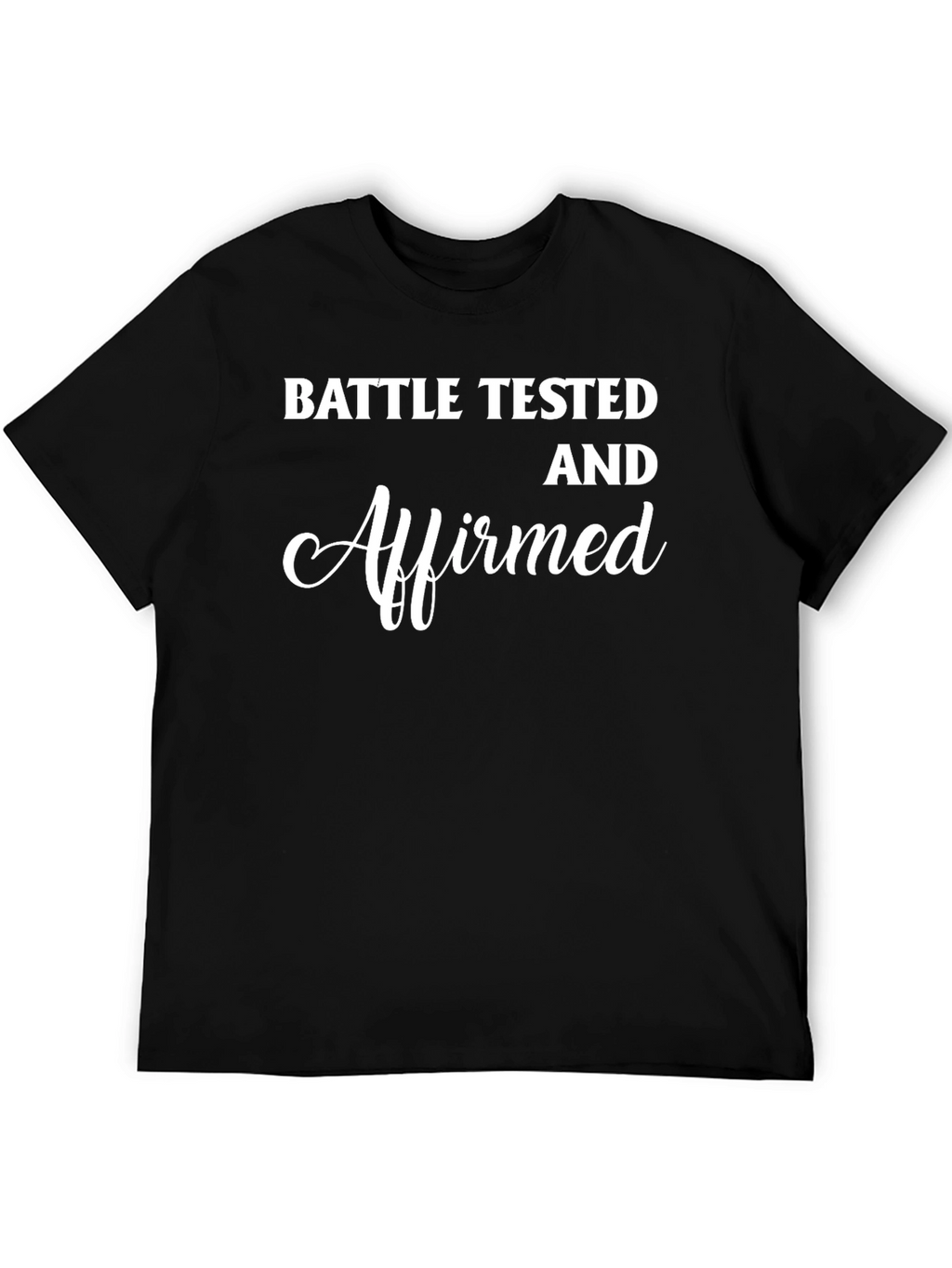 Battle Tested & Affirmed Graphic Tee