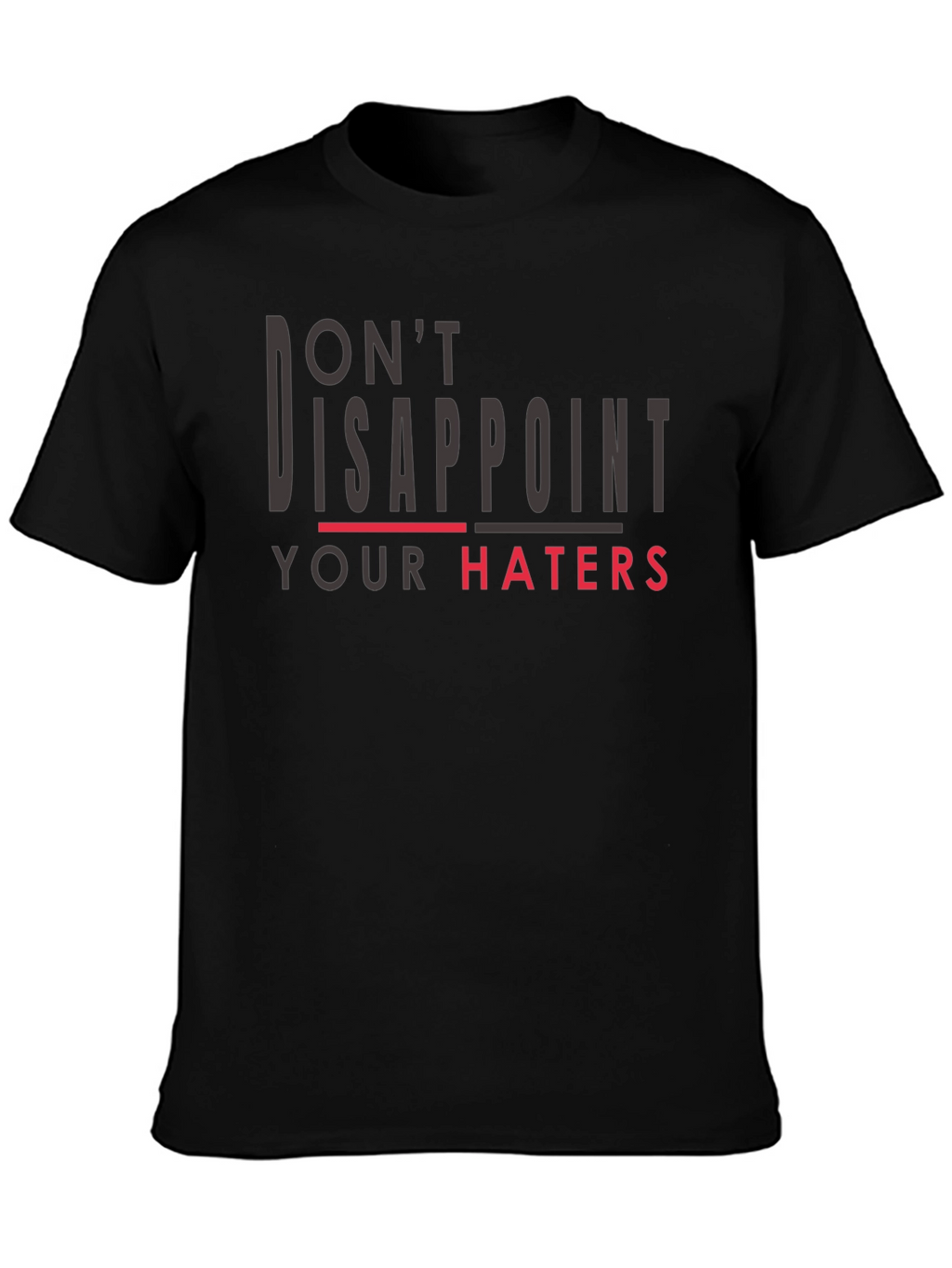 Dont Disappoint Your Haters T-Shirt