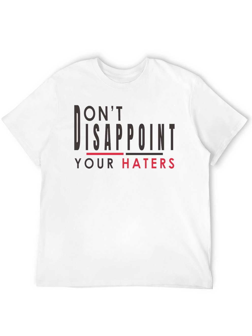 Dont Disappoint Your Haters T-Shirt