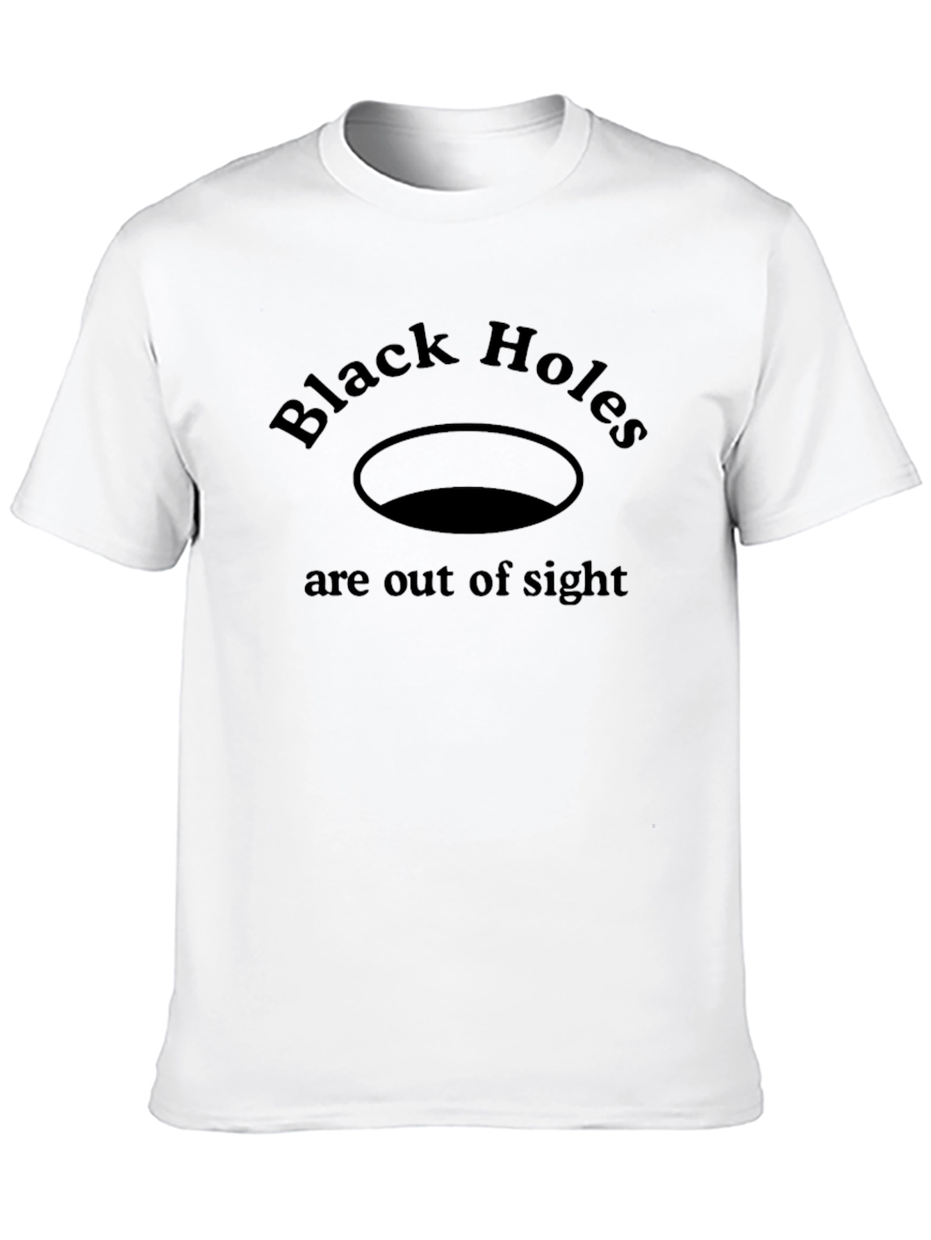 Black Holes Are Out Of Sight T-Shirt