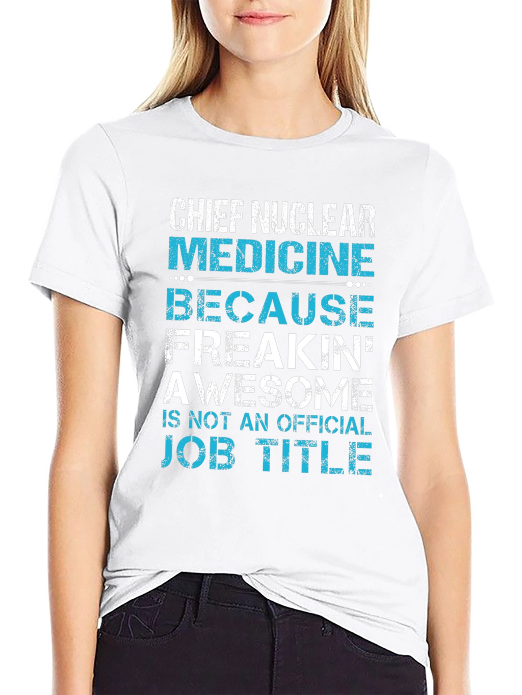 Chief Nuclear Medicine T-Shirt: Freakin Awesome Job