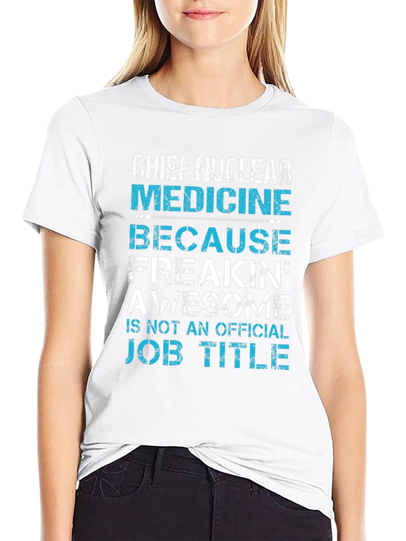 Chief Nuclear Medicine T-Shirt: Freakin Awesome Job