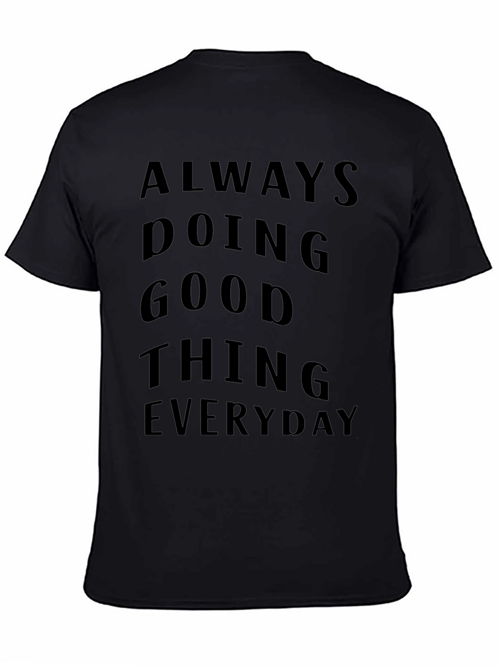 Always Doing Good Things Everyday T-Shirt