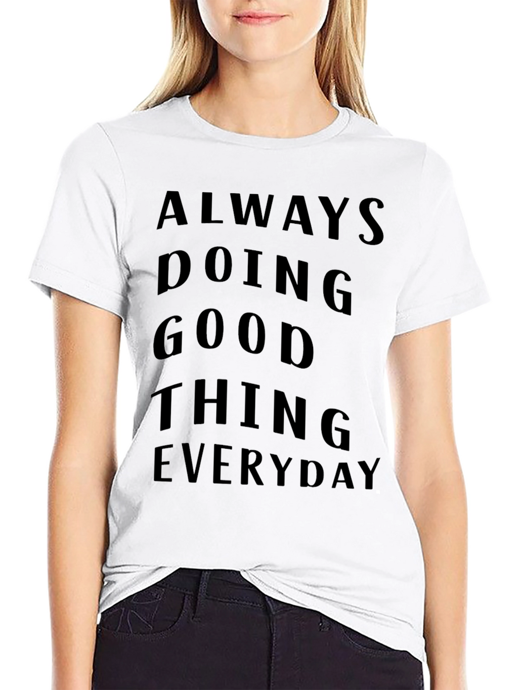 Always Doing Good Things Everyday T-Shirt