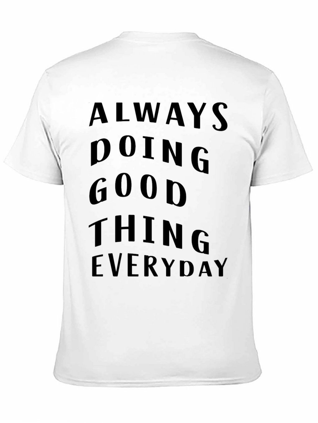 Always Doing Good Things Everyday T-Shirt