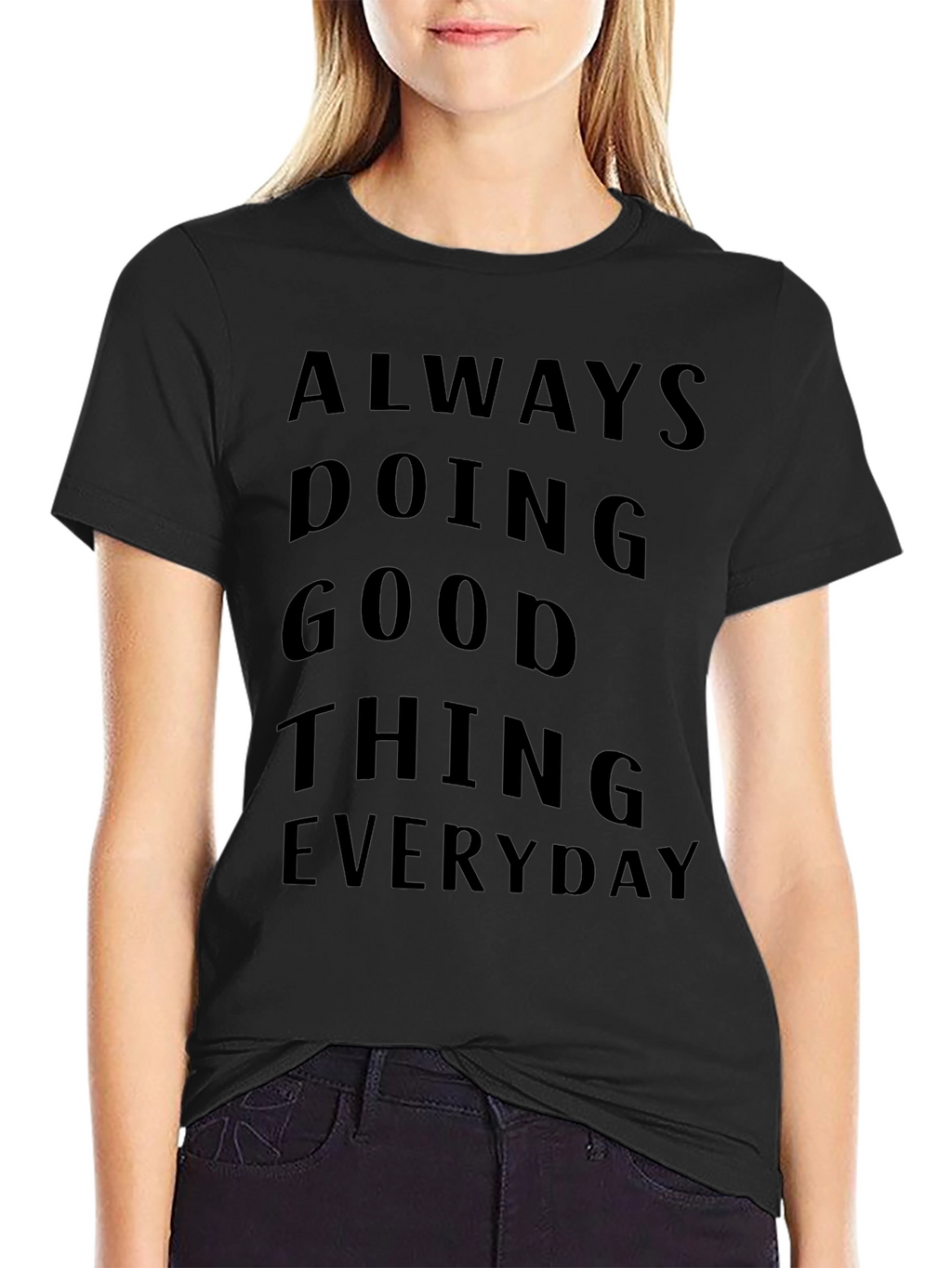 Always Doing Good Things Everyday T-Shirt