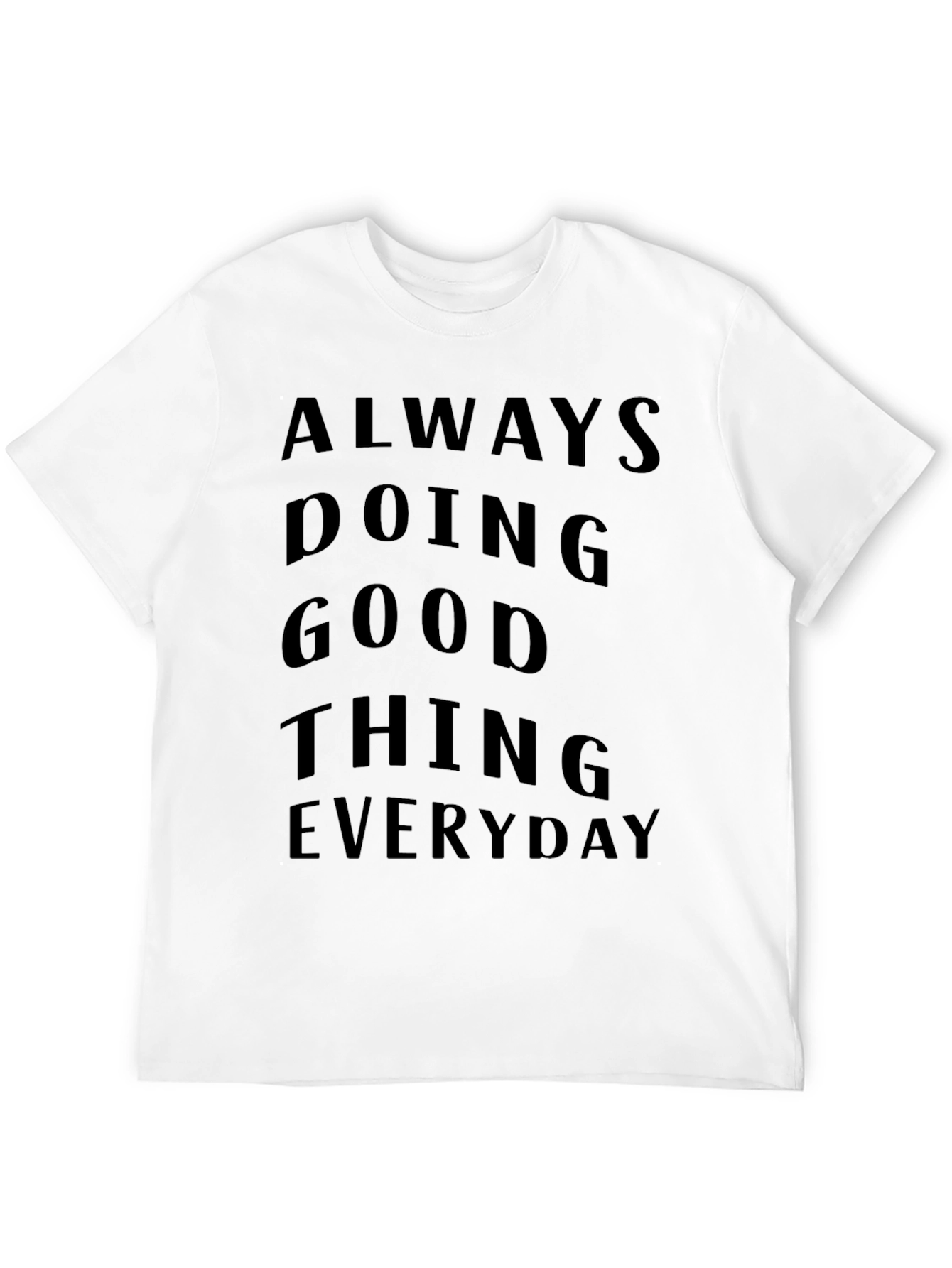 Always Doing Good Things Everyday T-Shirt