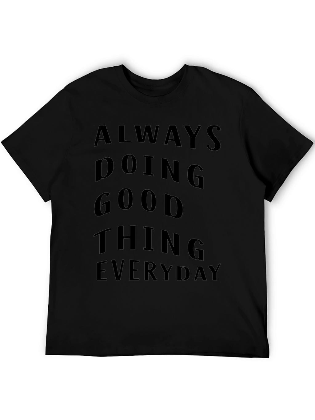 Always Doing Good Things Everyday T-Shirt