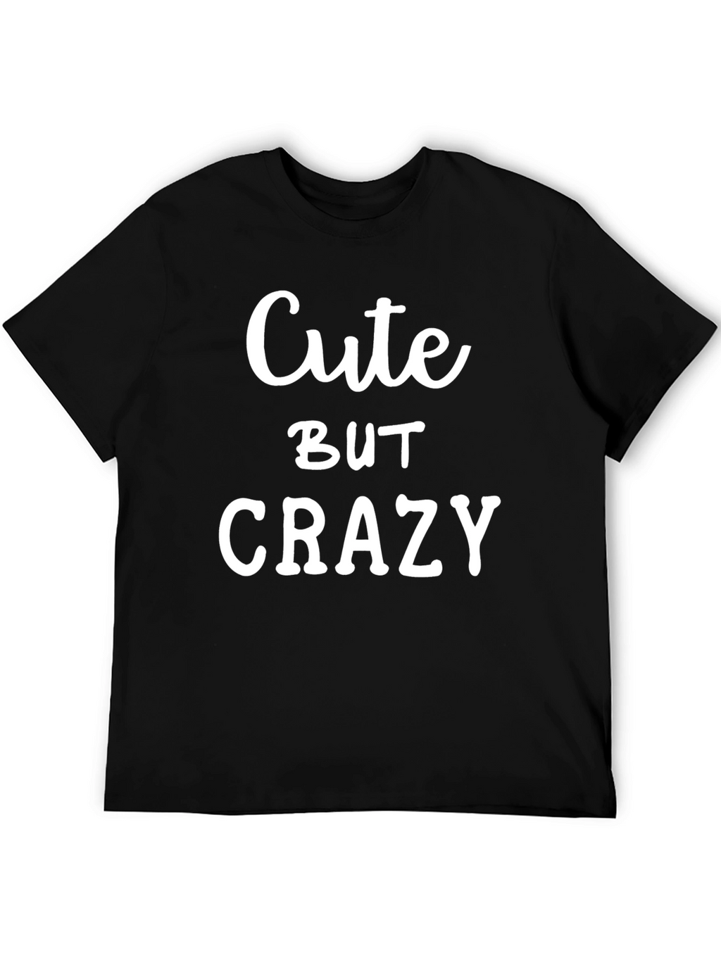 Cute But Crazy Graphic T-Shirt