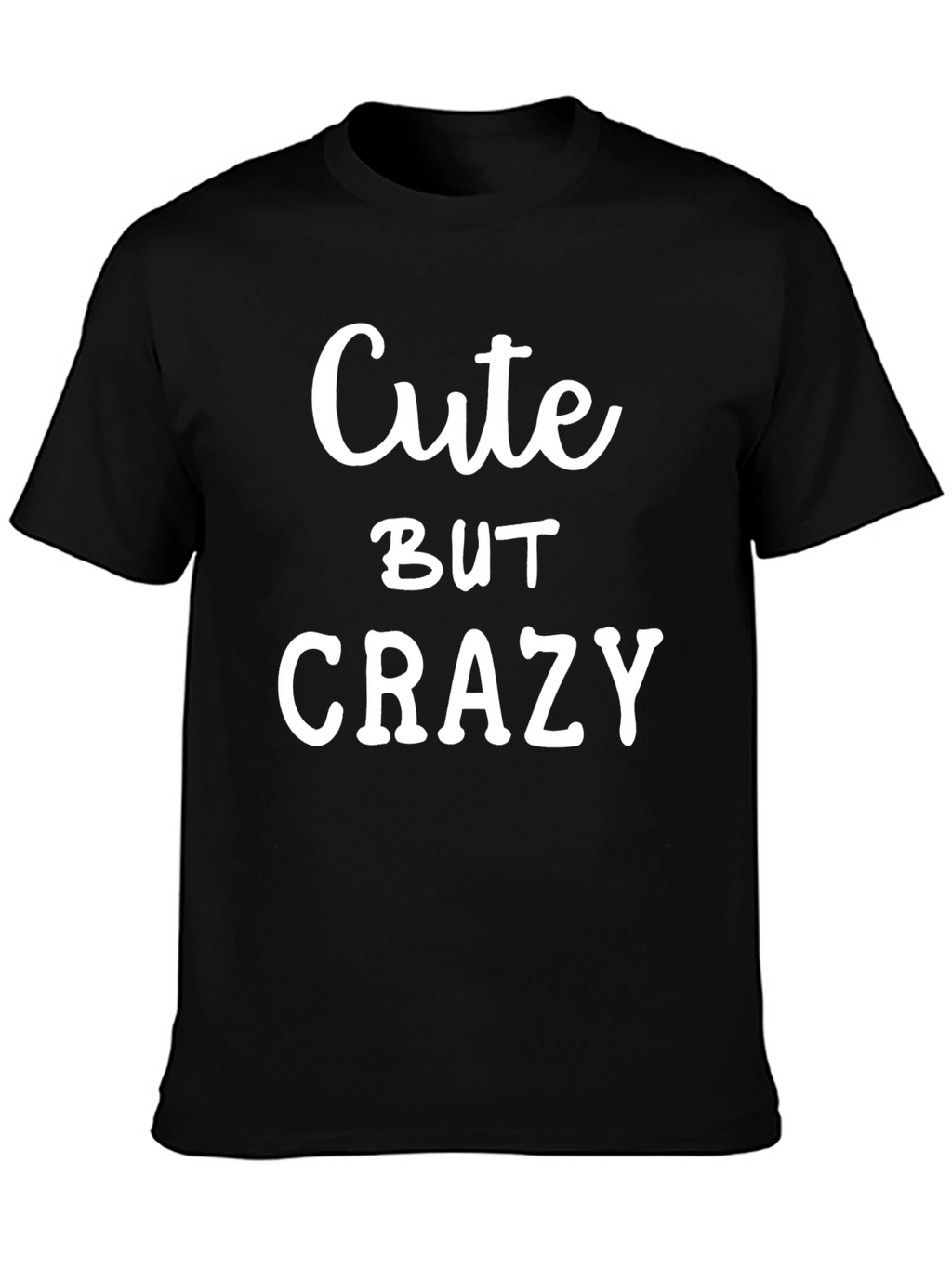 Cute But Crazy Graphic T-Shirt