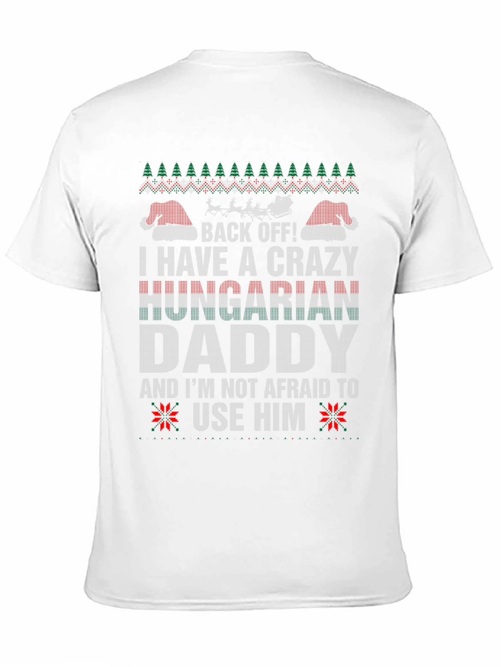 Crazy Hungarian Daddy Ugly Christmas Sweater T-Shirt