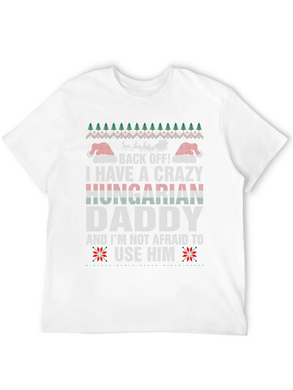 Crazy Hungarian Daddy Ugly Christmas Sweater T-Shirt