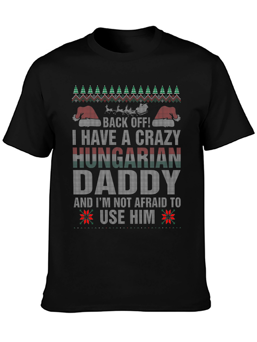 Crazy Hungarian Daddy Ugly Christmas Sweater T-Shirt