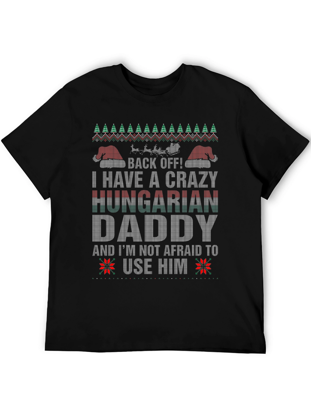 Crazy Hungarian Daddy Ugly Christmas Sweater T-Shirt