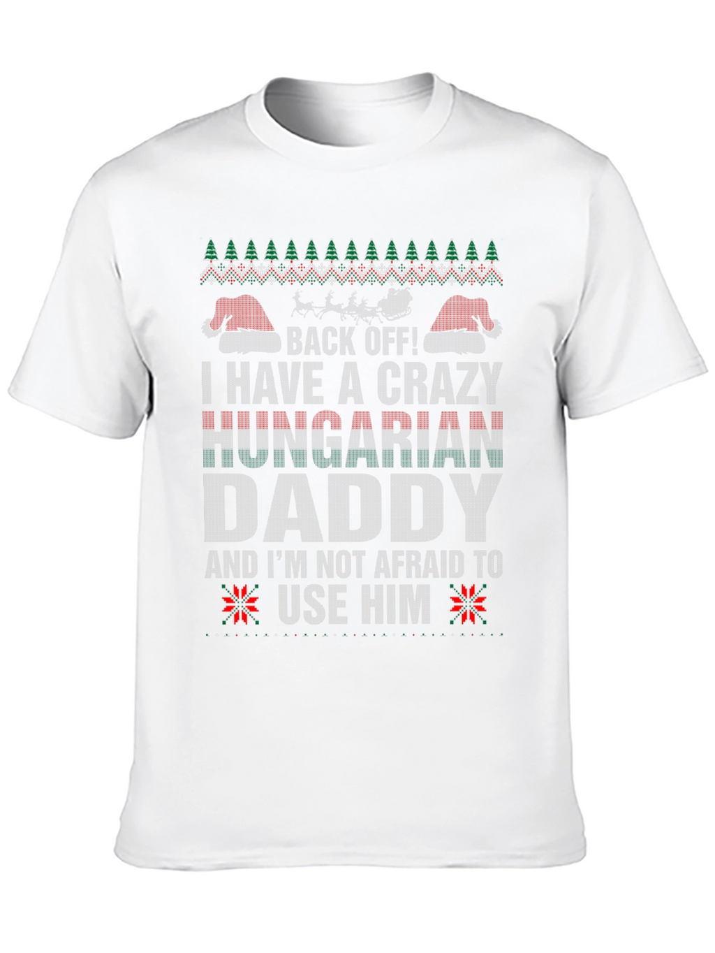 Crazy Hungarian Daddy Ugly Christmas Sweater T-Shirt