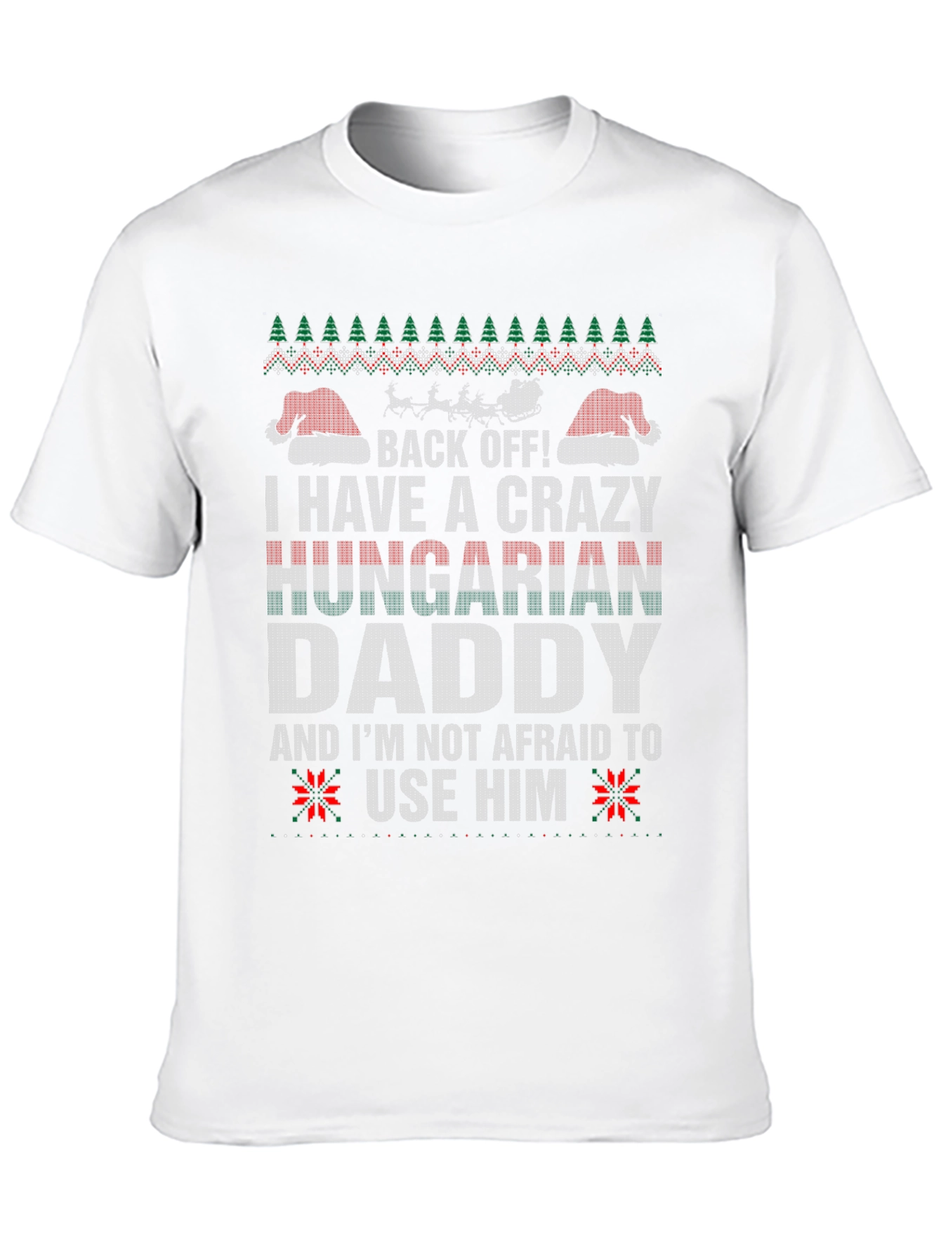 Crazy Hungarian Daddy Ugly Christmas Sweater T-Shirt