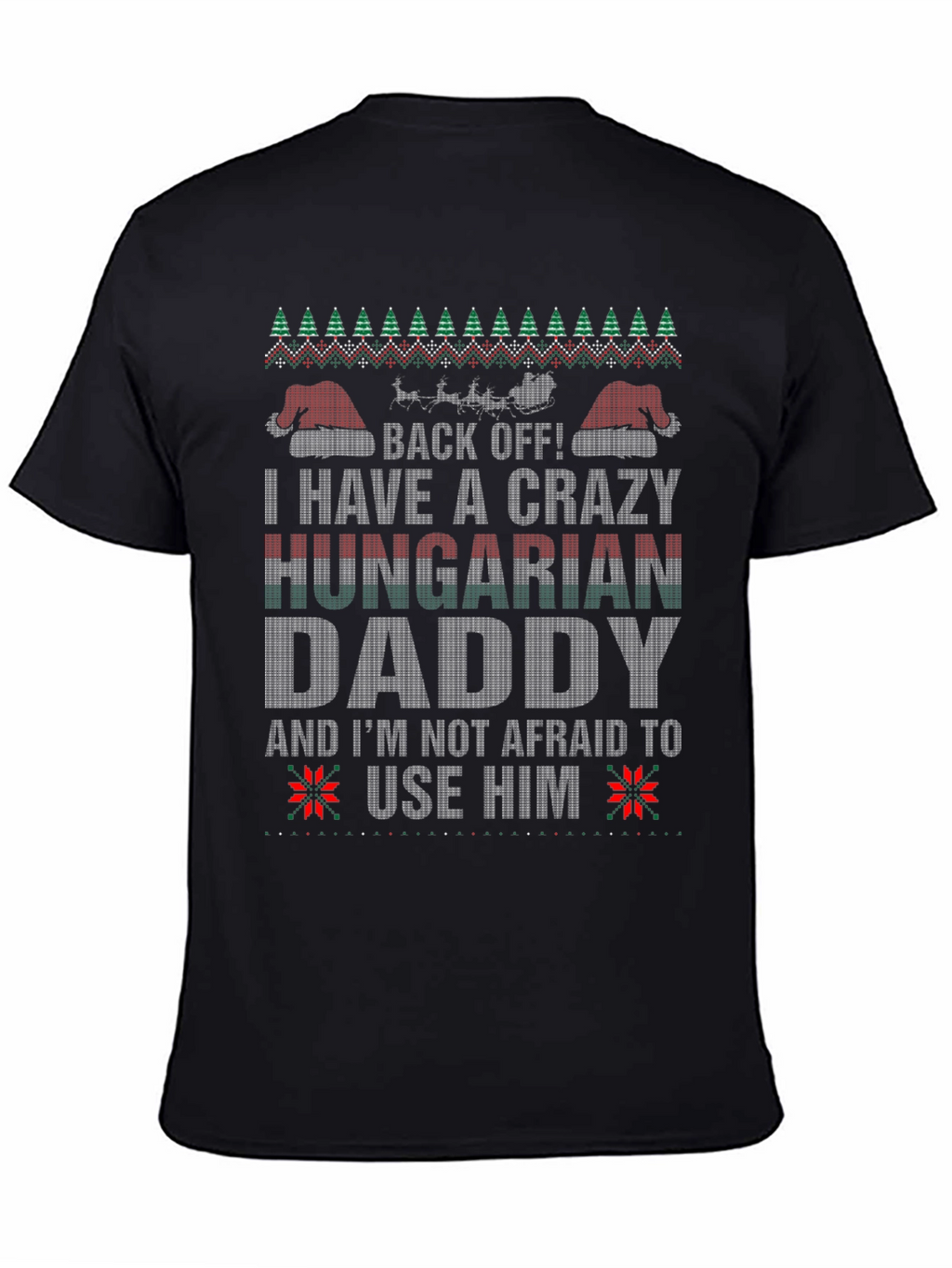 Crazy Hungarian Daddy Ugly Christmas Sweater T-Shirt