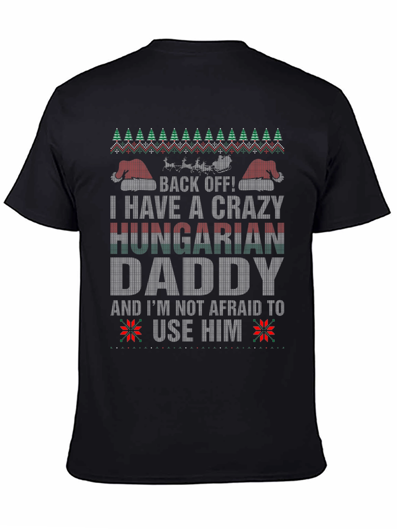 Crazy Hungarian Daddy Ugly Christmas Sweater T-Shirt