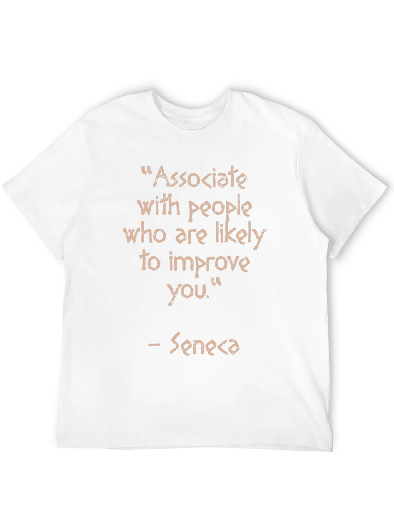 Associate With People Seneca Quote T-Shirt