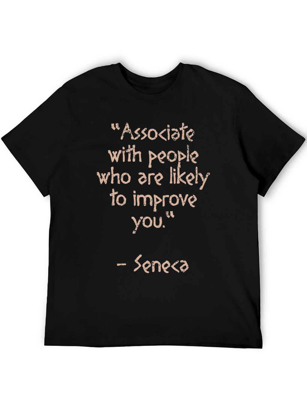 Associate With People Seneca Quote T-Shirt