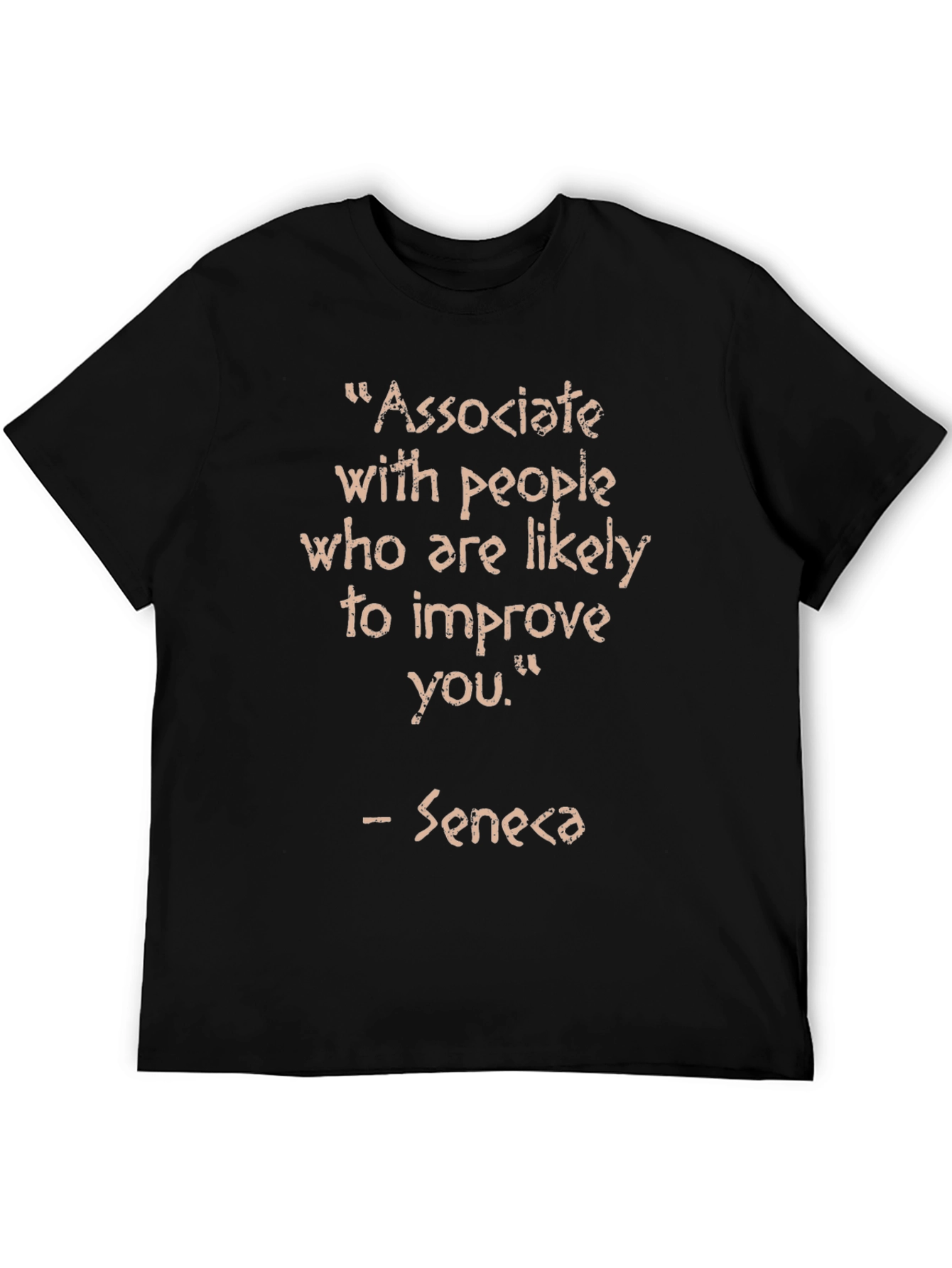 Associate With People Seneca Quote T-Shirt