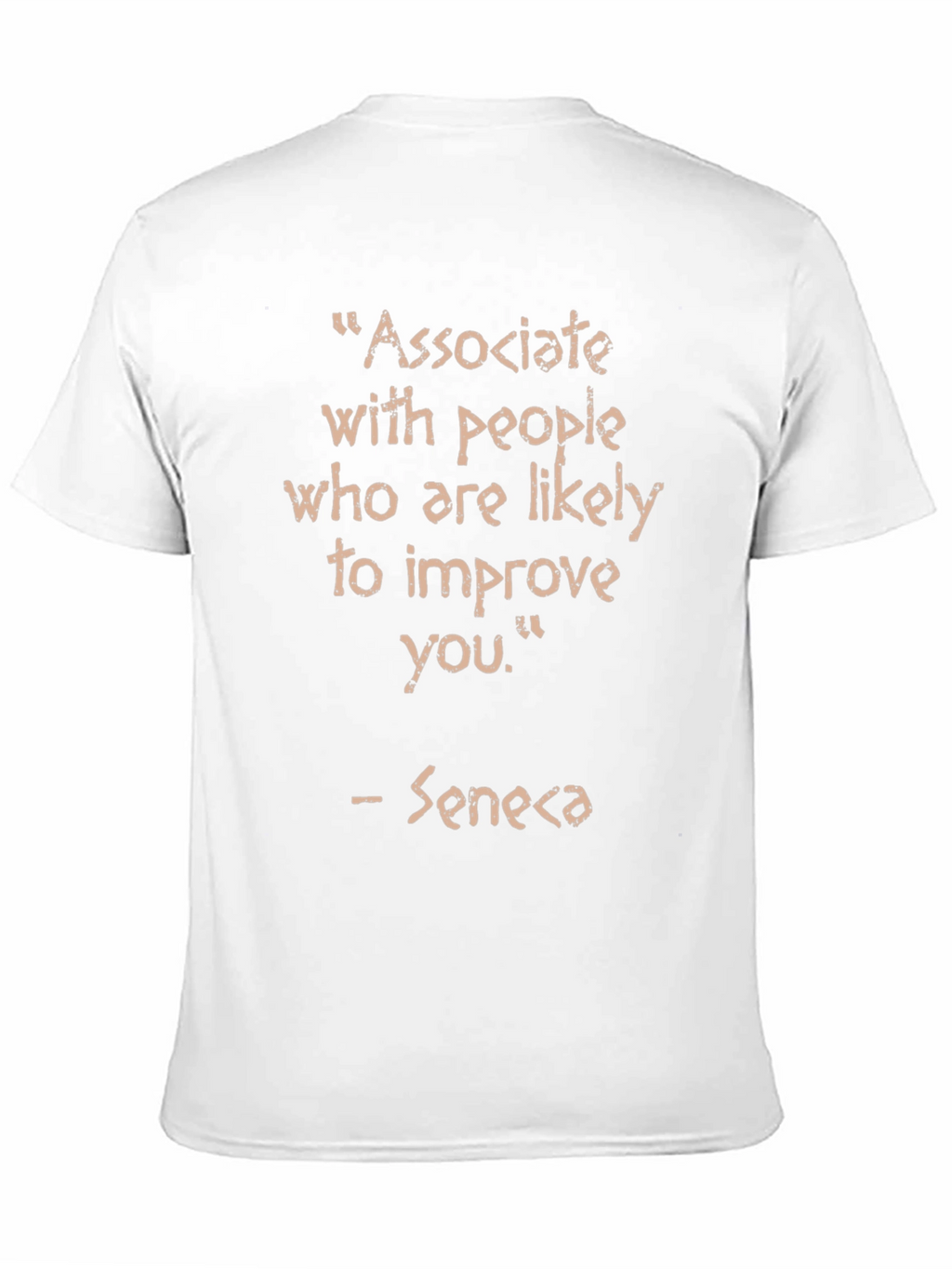 Associate With People Seneca Quote T-Shirt