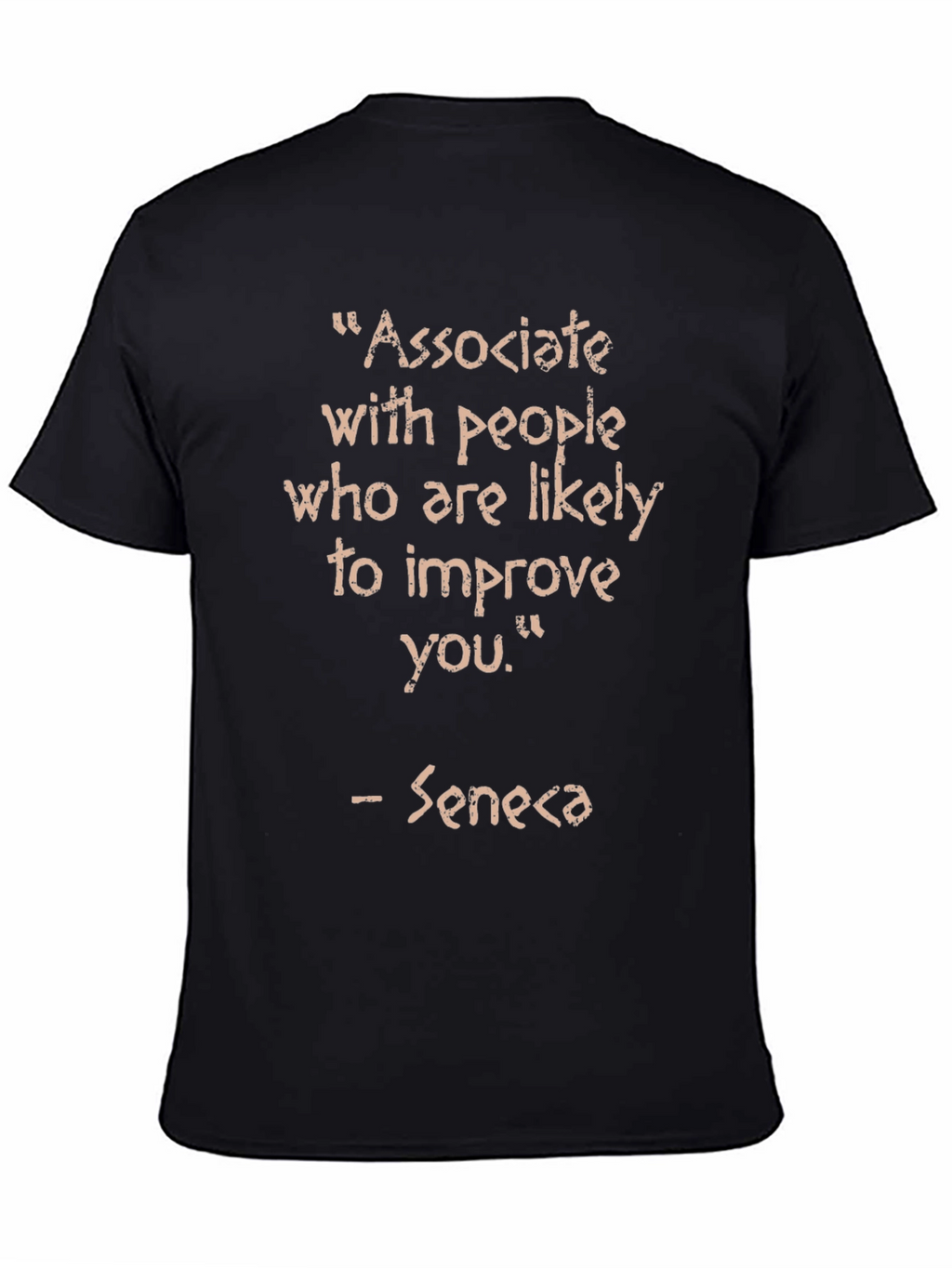 Associate With People Seneca Quote T-Shirt