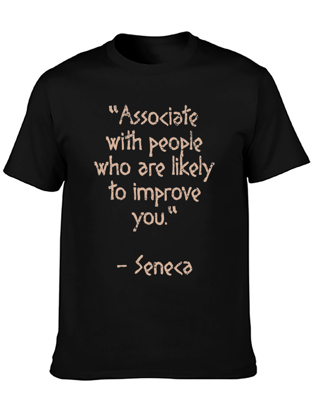 Associate With People Seneca Quote T-Shirt