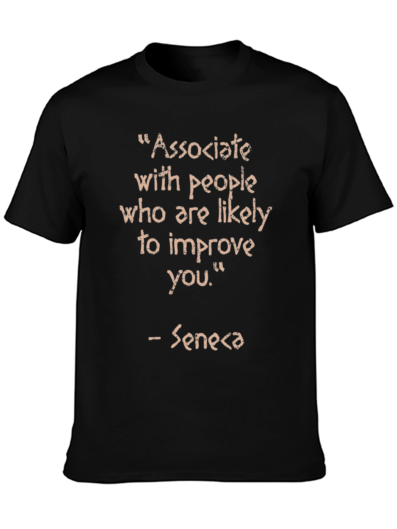 Associate With People Seneca Quote T-Shirt