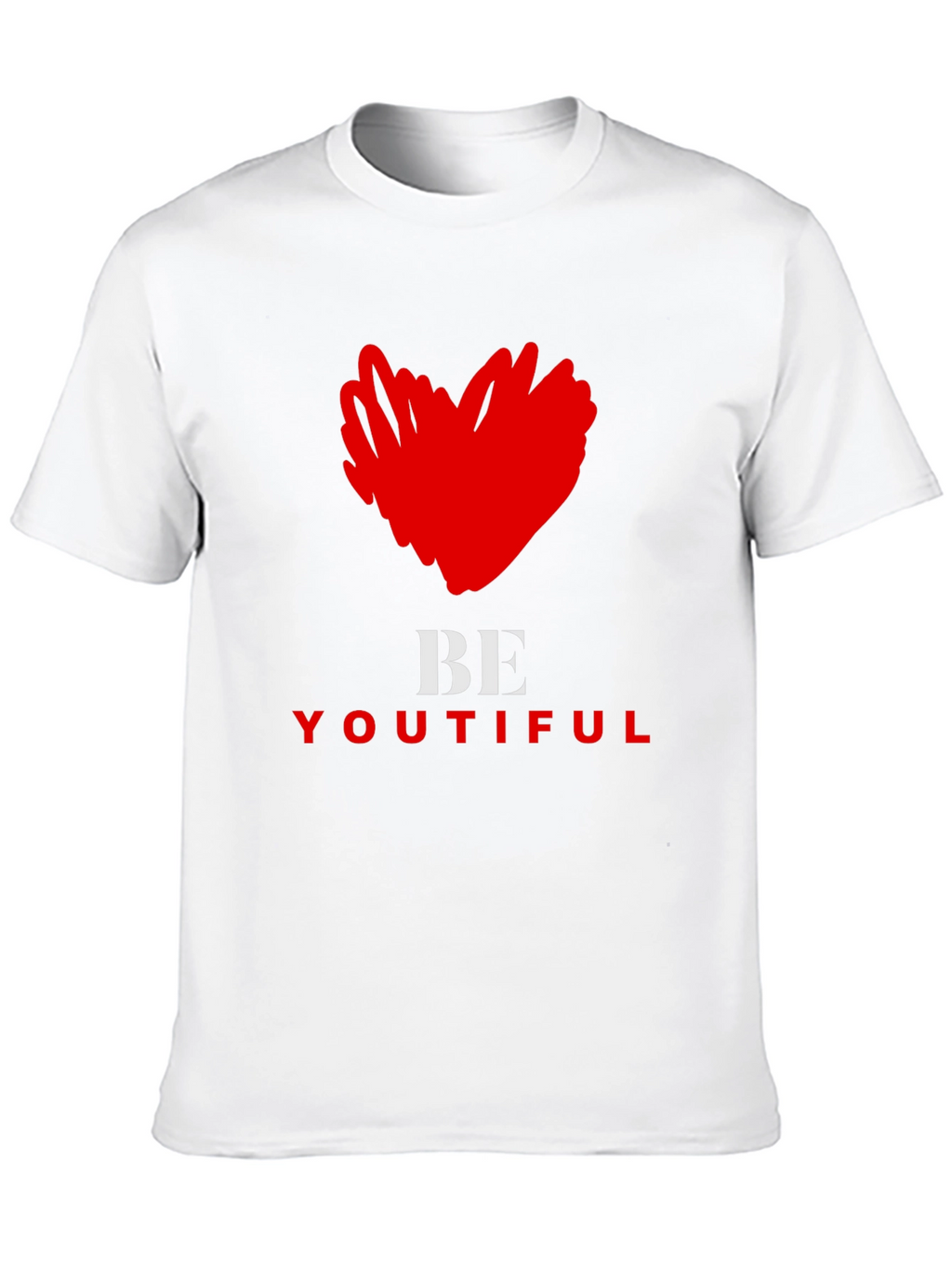 Be Youtiful T-Shirt - Express Yourself!