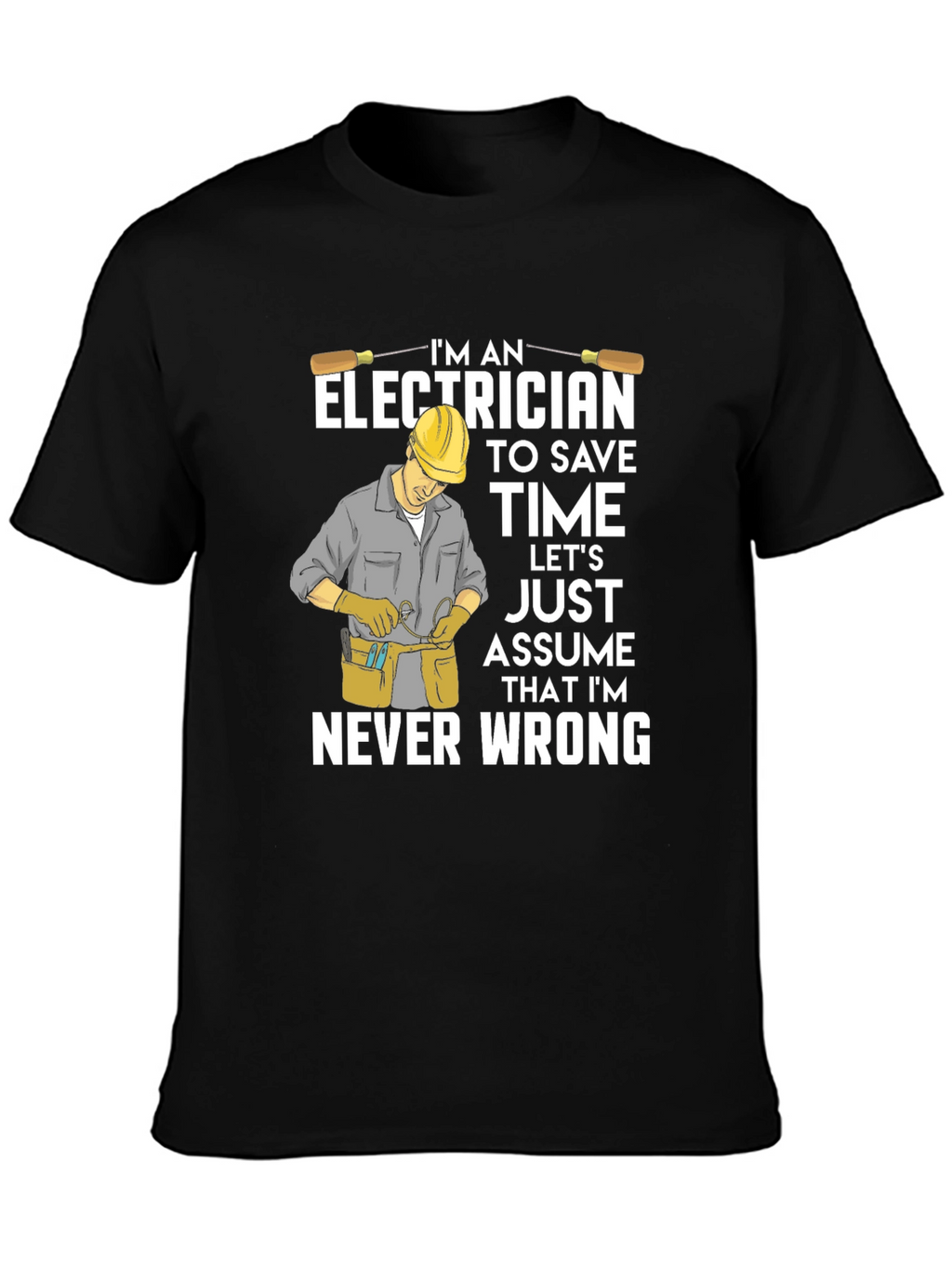Electrician Humor T-Shirt - Never Wrong