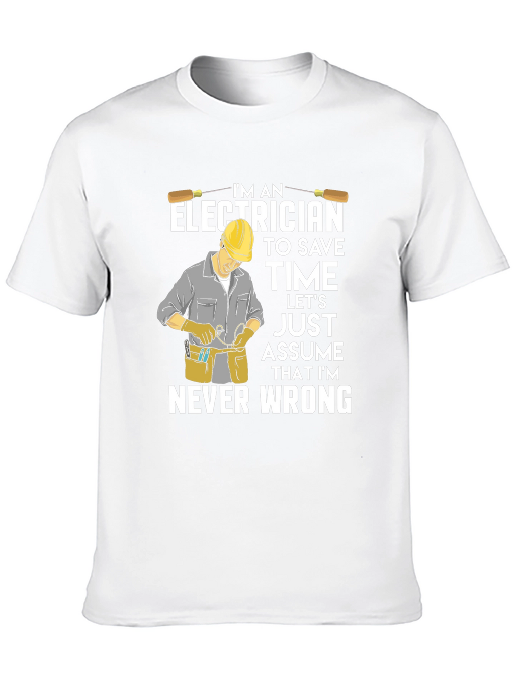Electrician Humor T-Shirt - Never Wrong