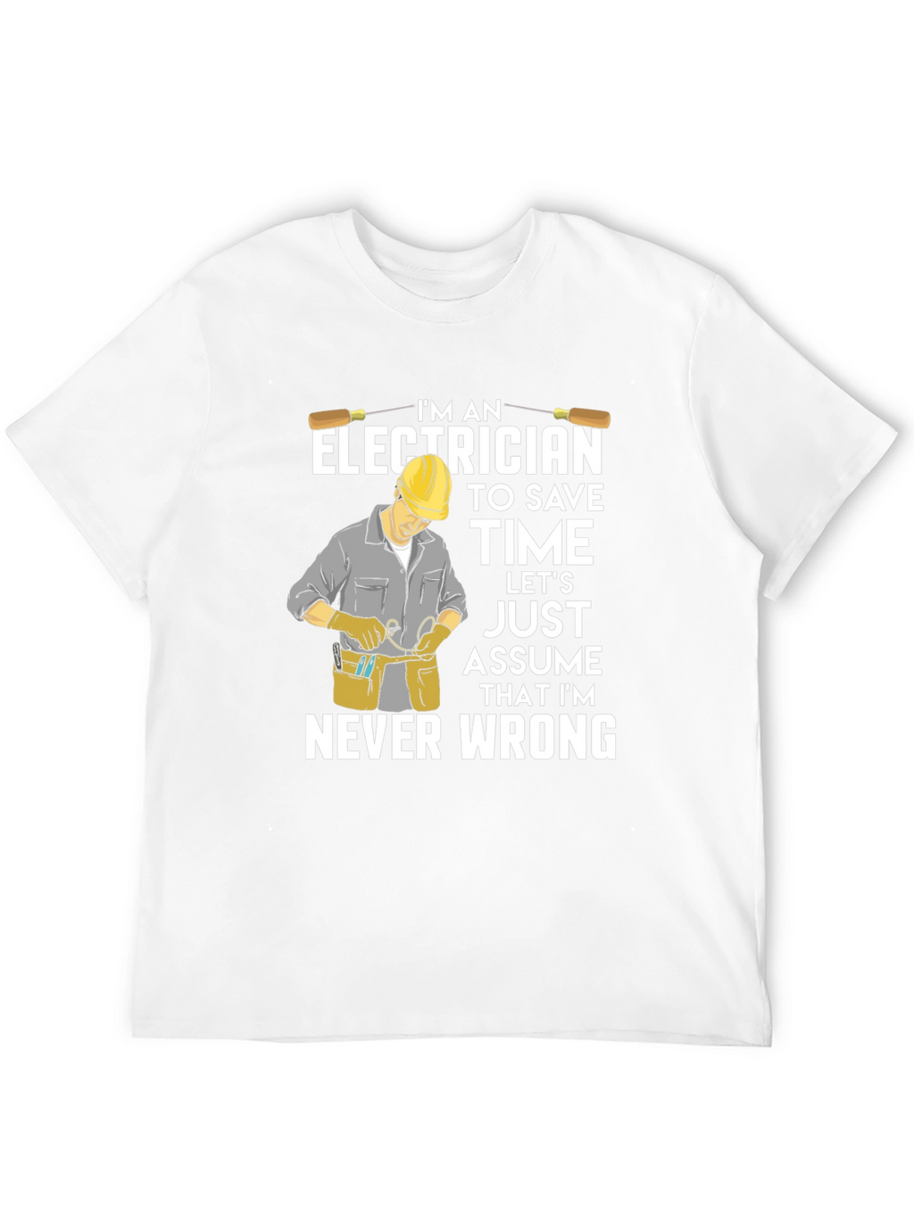 Electrician Humor T-Shirt - Never Wrong