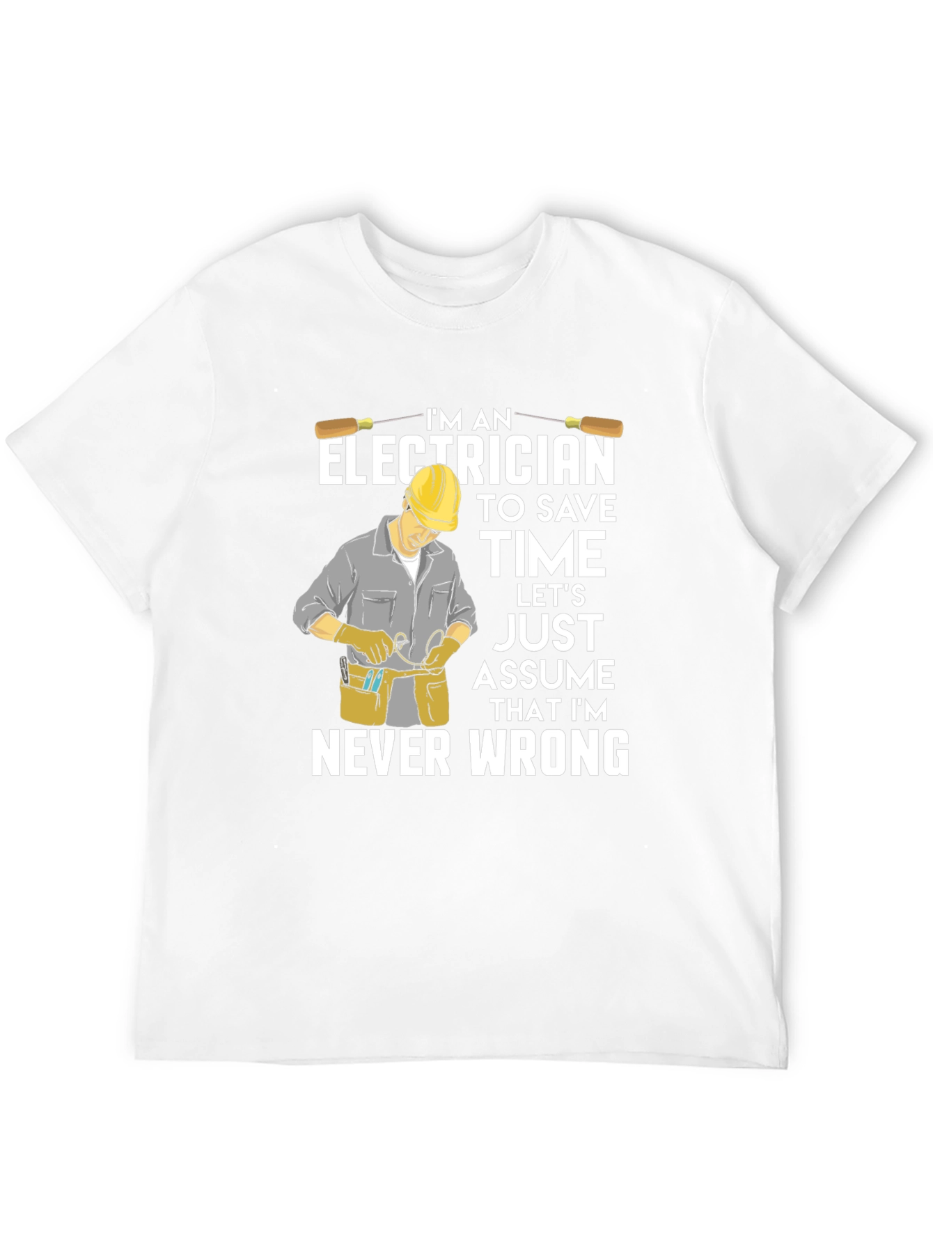 Electrician Humor T-Shirt - Never Wrong