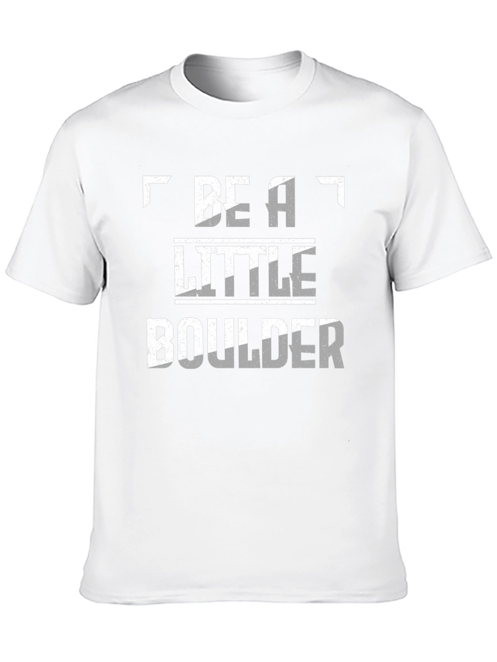 Be A Little Boulder Novelty T-Shirt