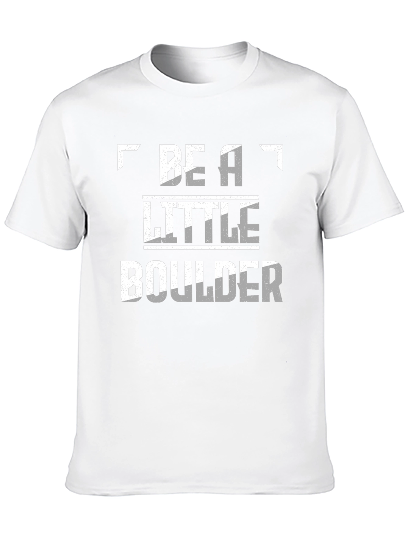 Be A Little Boulder Novelty T-Shirt
