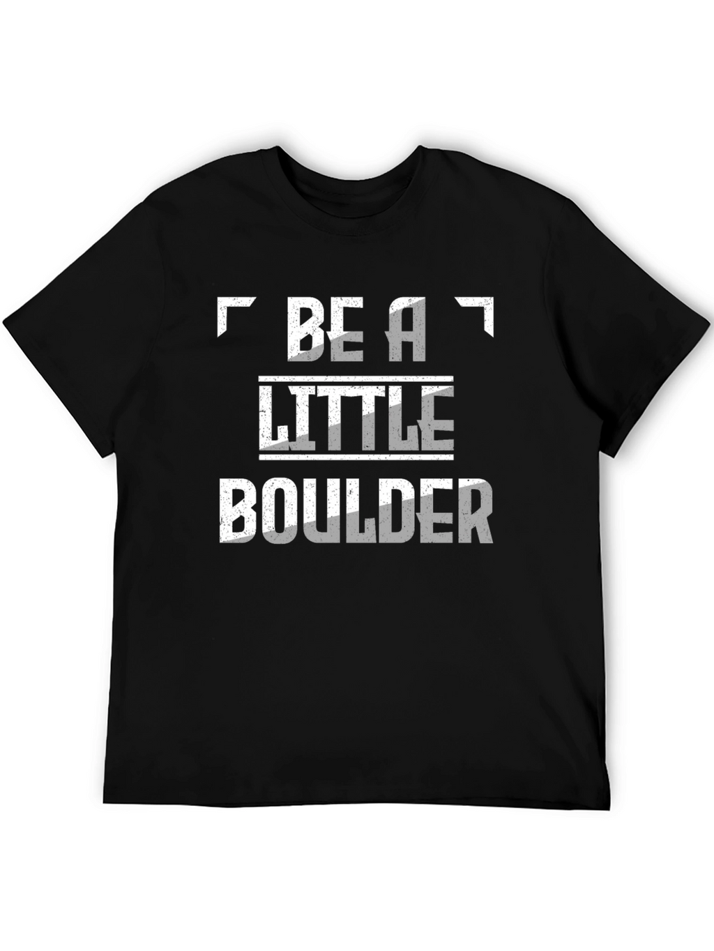 Be A Little Boulder Novelty T-Shirt