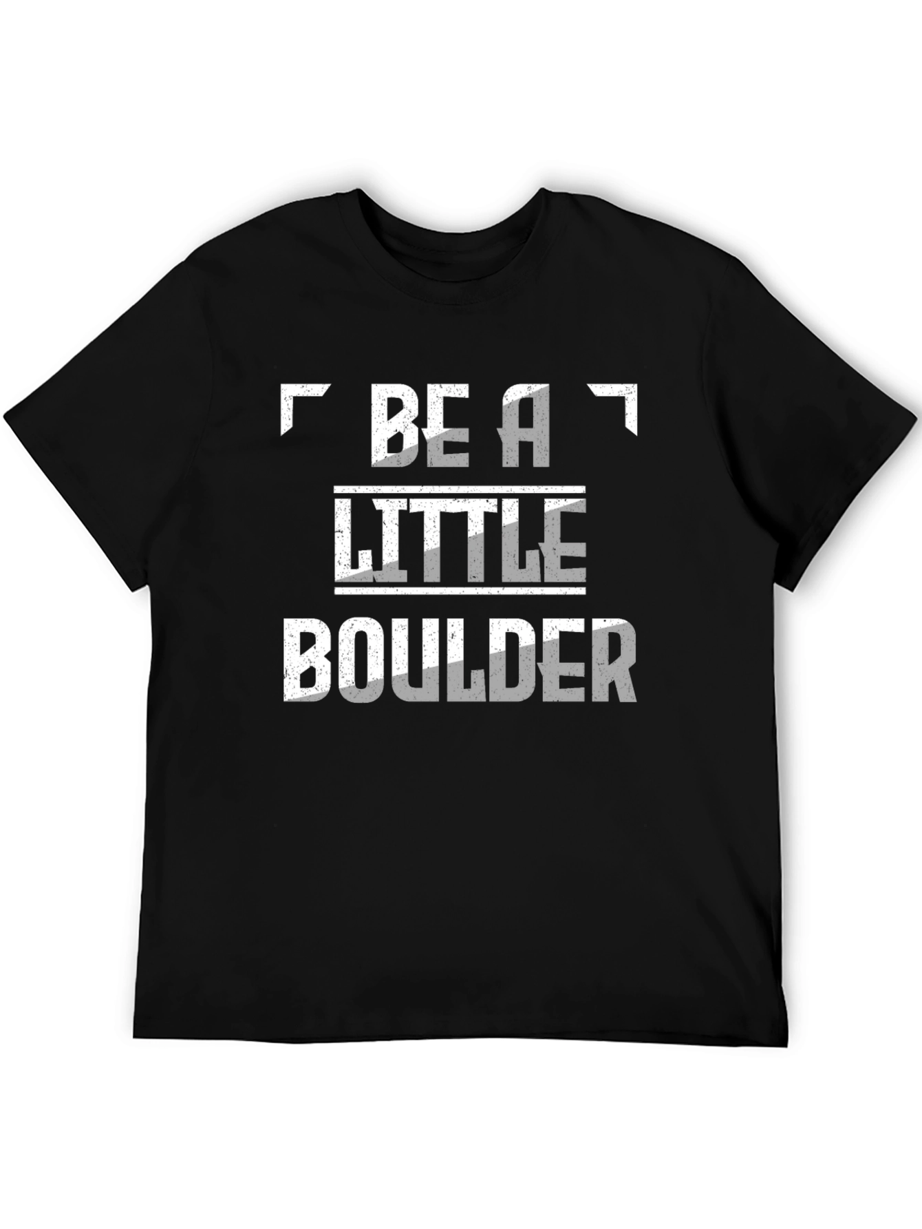 Be A Little Boulder Novelty T-Shirt