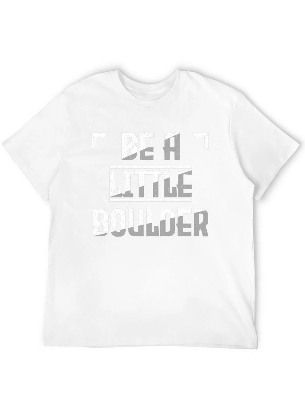 Be A Little Boulder Novelty T-Shirt
