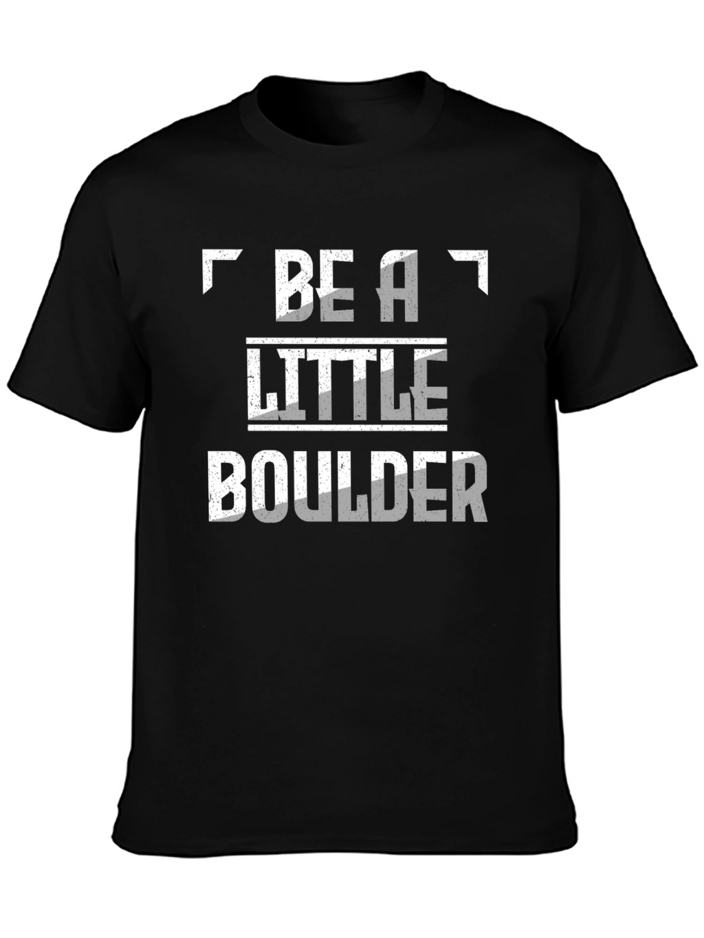 Be A Little Boulder Novelty T-Shirt