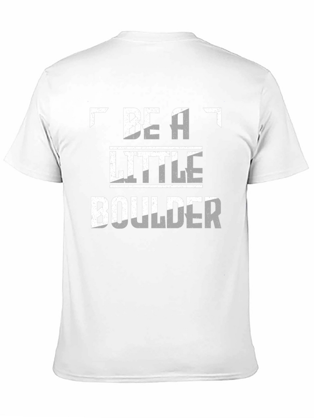 Be A Little Boulder Novelty T-Shirt