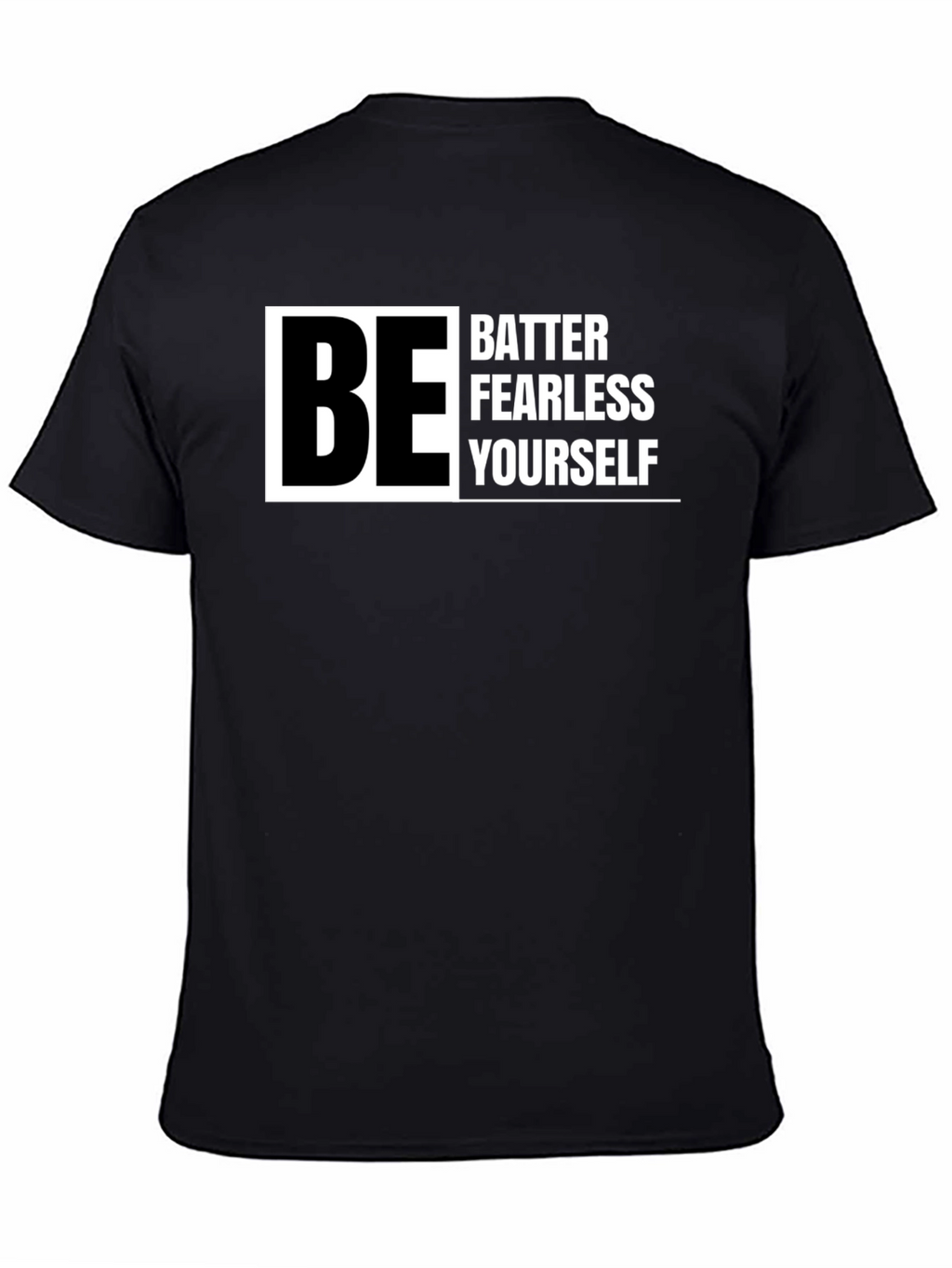 Be Better Fearless Yourself - Graphic T-Shirt