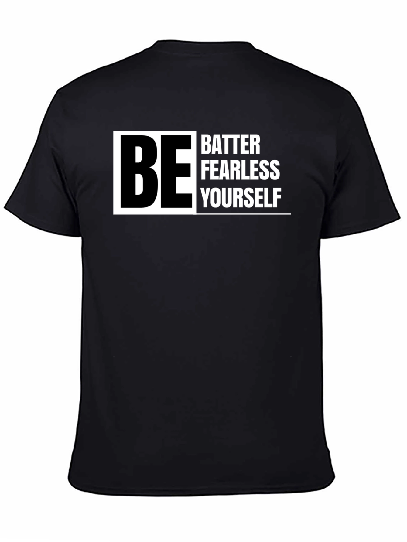 Be Better Fearless Yourself - Graphic T-Shirt
