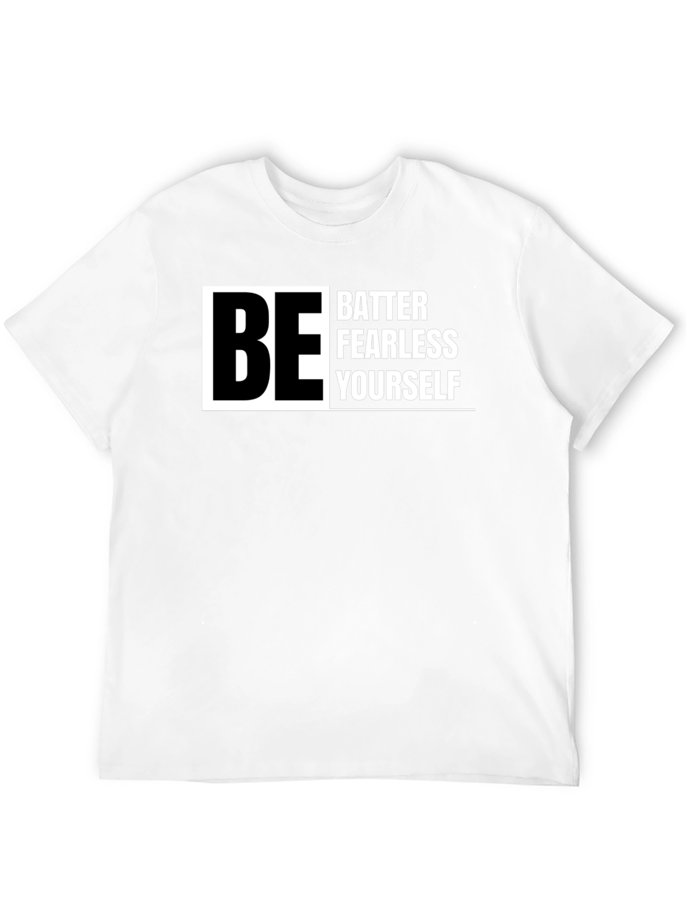 Be Better Fearless Yourself - Graphic T-Shirt