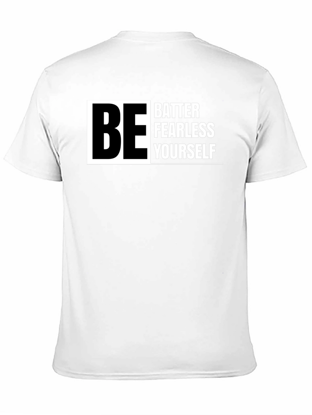 Be Better Fearless Yourself - Graphic T-Shirt